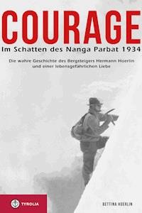 Courage. Im Schatten des Nanga Parbat 1934 - Bettina Hoerlin - E-Book