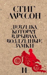Девушка, которая взрывала воздушные замки - Стиг Ларссон - E-Book