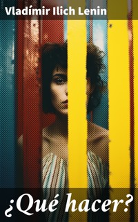 ¿Qué hacer? - Vladimir Ilich Lenin - E-Book