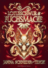 Lotusschwur & Fuchsmagie - Janina Schneider-Tidigk - E-Book