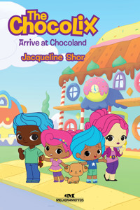 The Chocolix Arrive at Chocoland - Jacqueline Shor - E-Book