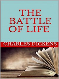 The Battle of Life - Charles Dickens. - E-Book