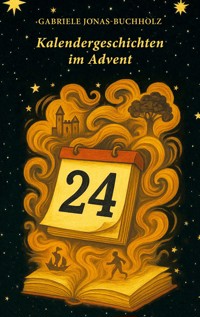 Kalendergeschichten im Advent - Gabriele Jonas-Buchholz - E-Book