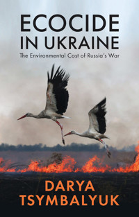 Ecocide in Ukraine - Darya Tsymbalyuk - E-Book