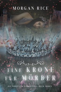 Eine Krone für Mörder (Ein Thron für Schwestern — Buch Sieben) - Morgan Rice - E-Book