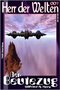 HERR DER WELTEN 009: Der Beutzug - Wilfried A. Hary - E-Book