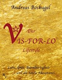 Der VIS-FOR-LO® Lifestyle - Andreas Boskugel - E-Book