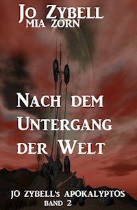 Nach dem Untergang der Welt: Jo Zybell's Apokalyptos Band 2 - Jo Zybell - E-Book