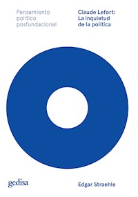 Claude Lefort: La inquietud de la política - Edgar Straehle - E-Book
