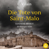 Sandrine Perrot: Die Tote aus Saint-Malo - C. Villain - Hörbuch
