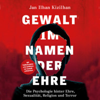 Gewalt im Namen der Ehre - Jan Ilhan Kizilhan - Hörbuch