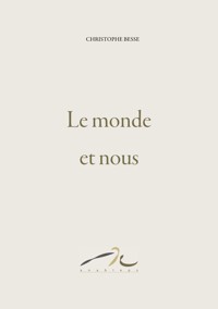 Le monde et nous - Christophe Besse - E-Book