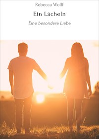 Ein Lächeln - Rebecca Wolff - E-Book