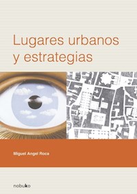 Lugares urbanos y estrategias - Miguel Ángel Roca - E-Book