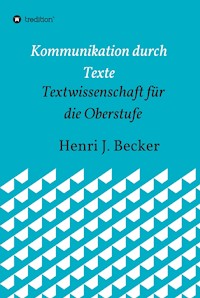 Kommunikation durch Texte - Henri Joachim Becker - E-Book