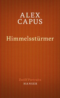 Himmelsstürmer. Zwölf Portraits - Alex Capus - E-Book
