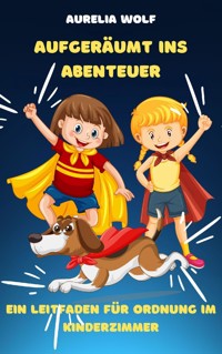 Aufgeräumt ins Abenteuer - Aurelia Wolf - E-Book