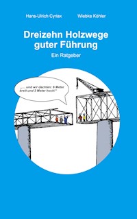 Dreizehn Holzwege guter Führung - Hans-Ulrich Cyriax - E-Book