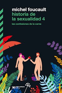 Historia de la sexualidad 4: Las confesiones de la carne - Michel Foucault - E-Book