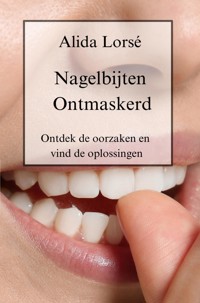 Nagelbijten Ontmaskerd - Alida Lorsé - E-Book