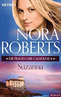 Die Frauen der Calhouns 4. Suzanna - Nora Roberts - E-Book