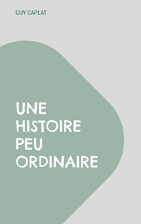 Une histoire peu ordinaire - Guy Caplat - E-Book