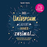Das Universum liefert immer zweimal - Manifestieren mit Energie nach dem Gesetz der Anziehung - Sarah Hertz - Hörbuch