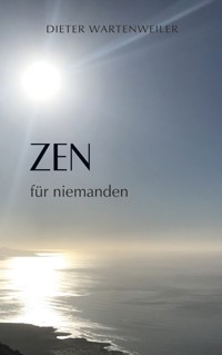 Zen für niemanden - Dieter Wartenweiler - E-Book