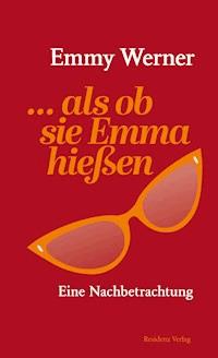 ...als ob sie Emma hießen - Emmy Werner - E-Book