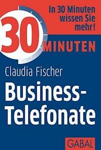 30 Minuten Business-Telefonate - Claudia Fischer - E-Book + Hörbuch