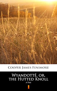 Wyandotté, or, the Hutted Knoll - James Fenimore Cooper - E-Book