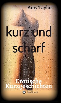 kurz und scharf - Amy Taylor - E-Book
