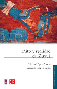 Mito y realidad de Zuyuá - Alfredo López Austin - E-Book