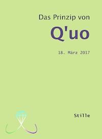 Das Prinzip von Q'uo (18. März 2017) - Jochen Blumenthal - E-Book