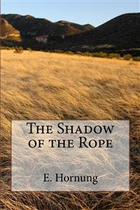 The Shadow of the Rope - E. W. Hornung - E-Book
