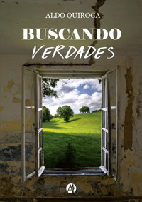 Buscando verdades - Aldo Quiroga - E-Book