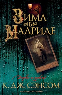Зима в Мадриде - К.Дж. Сэнсом - E-Book