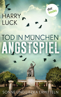 Tod in München - Angstspiel: Der dritte Fall für Sonne und Litzka - Harry Luck - E-Book