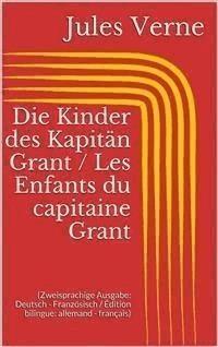 Die Kinder des Kapitän Grant / Les Enfants du capitaine Grant (Zweisprachige Ausgabe: Deutsch - Französisch / Édition bilingue: allemand - français) - Jules Verne. - E-Book