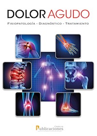 Dolor agudo. Fisiopatología-Diagnóstico-Tratamiento - Sebastián Angos - E-Book