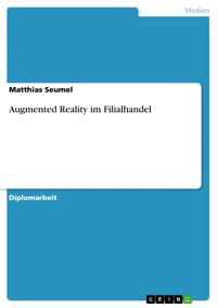 Augmented Reality im Filialhandel - Matthias Seumel - E-Book