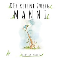 Der kleine Zweig Manni - Kerstin Milde - E-Book