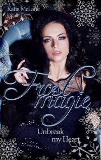 Frostmagie - Unbreak my Heart - Katie McLane - E-Book
