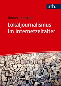 Lokaljournalismus im Internetzeitalter - Norbert Jonscher - E-Book