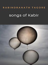 Songs of Kabir (translated) - Rabindranath Tagore - E-Book