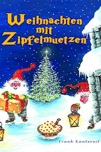 Weihnachten mit Zipfelmützen - Frank Kantereit - E-Book