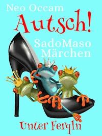 Autsch! SadoMasoMärchen - Neo Occam - E-Book