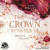 Royale Pflicht - The Crown Between Us, Band 2 (Unabridged) - Ada Bailey - Hörbuch