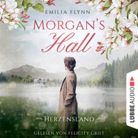 Morgan's Hall - Herzensland - Die Morgan-Saga, Teil 1 (Ungekürzt) - Emilia Flynn - Hörbuch