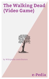e-Pedia: The Walking Dead (Video Game) - Wikipedia contributors - E-Book